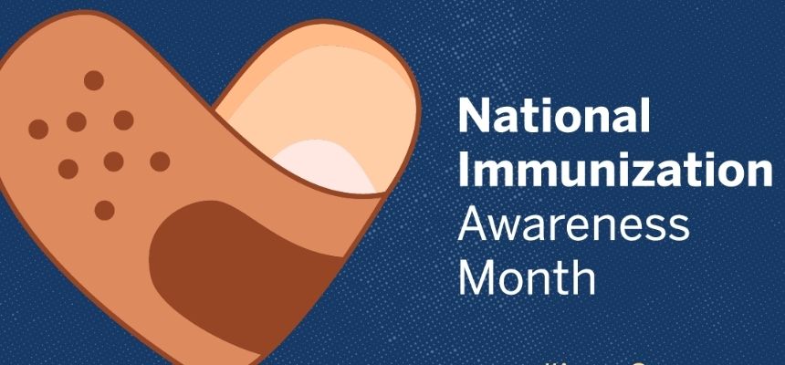  NATIONAL IMMUNISATION  AWARENESS MONTH Aug 1st to 31
