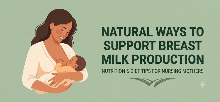 ESSENTIAL FOODS TO BOOST BREAST MILK IN MOTHERS